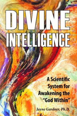 Divine Intelligence: A Scientific System for Awakening the “God Within”