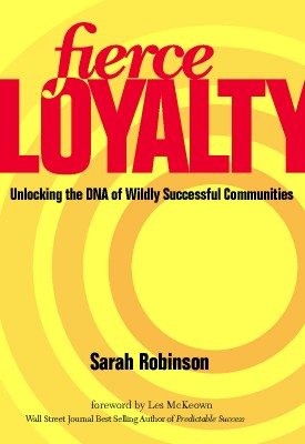 Fierce Loyalty: Unlocking the DNA of Wildly Successful Communities