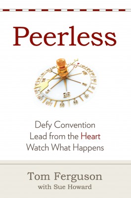 Peerless: Defy Convention, Lead from the Heart, Watch What Happens