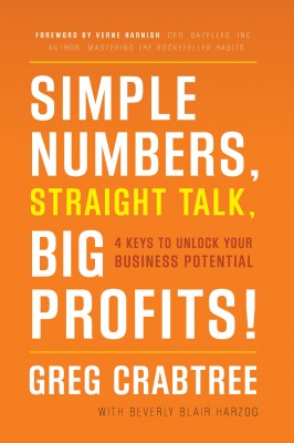 Simple Numbers, Straight Talk, Big Profits!: 4 Keys to Unlock Your Business Potential