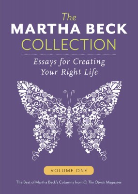 The Martha Beck Collection: Essays for Creating Your Right Life (Volume 1)